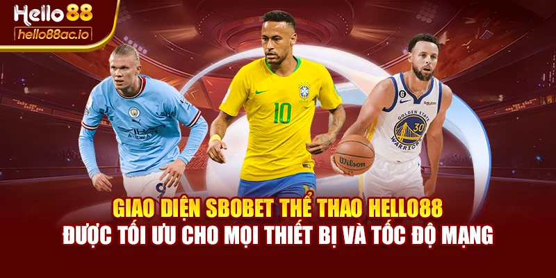 Giao diện SBOBET thể thao Hello88 được tối ưu cho mọi thiết bị và tốc độ mạng