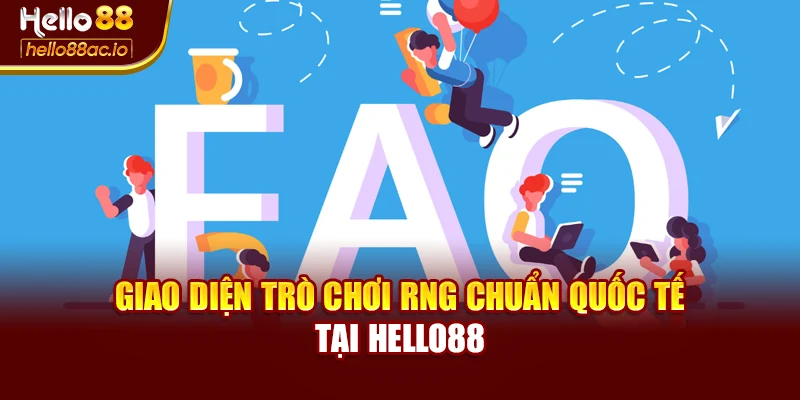 Giao diện trò chơi RNG chuẩn quốc tế tại Hello88
