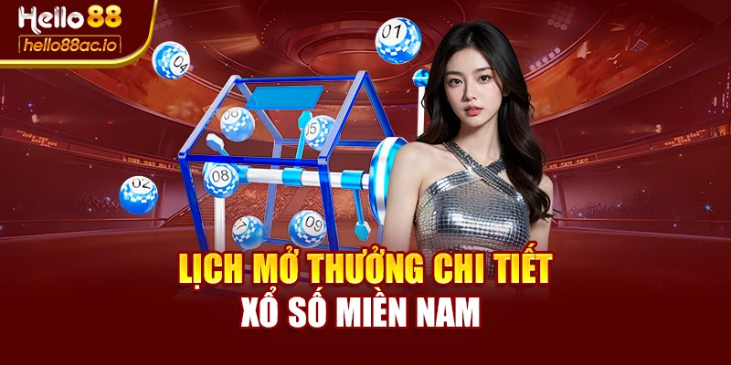 Lịch mở thưởng chi tiết xổ số miền nam 