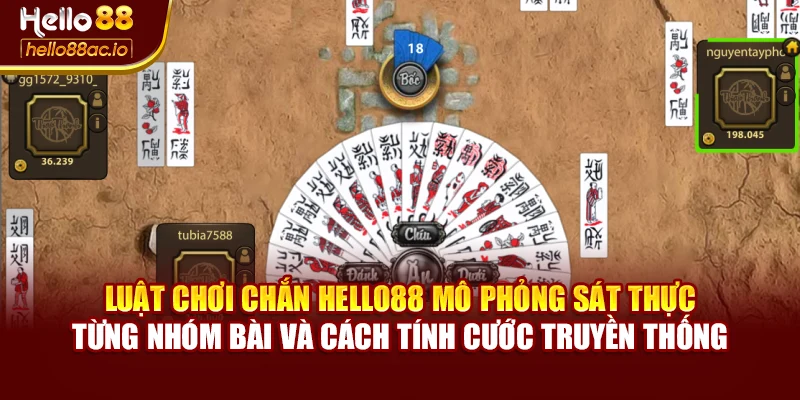 Luật chơi Chắn Hello88 mô phỏng sát thực từng nhóm bài và cách tính cước truyền thống