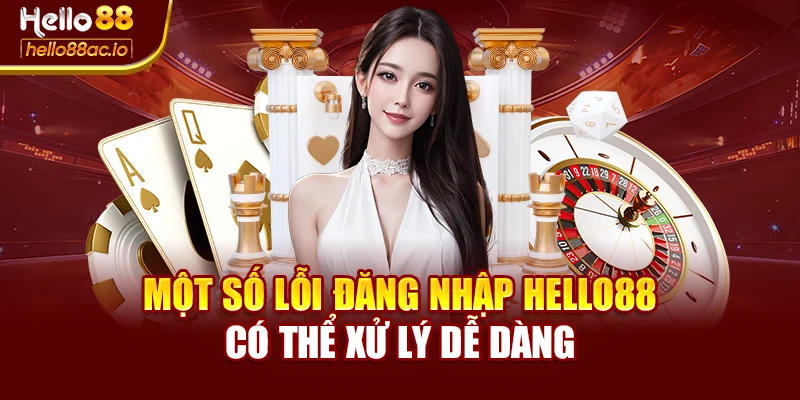 Một số lỗi đăng nhập Hello88 có thể xử lý dễ dàng