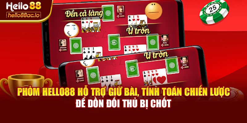 Phỏm Hello88 hỗ trợ giữ bài, tính toán chiến lược để dồn đối thủ bị chốt