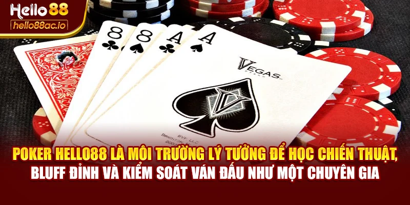 Poker Hello88 là môi trường lý tưởng để học chiến thuật, bluff đỉnh và kiểm soát ván đấu như một chuyên gia