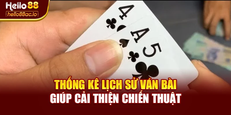 Thống kê lịch sử ván bài giúp cải thiện chiến thuật